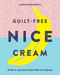 Book cover of Guilt-Free Nice Cream by Margie Broadhead