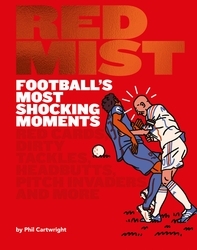 Book cover of Red Mist: Football's Most Shocking Moments by Phil Cartwright
