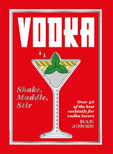 Book cover of Vodka: Shake, Muddle, Stir by Dan Jones