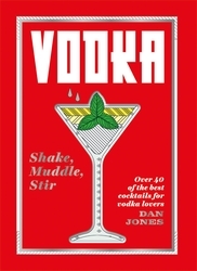 Book cover of Vodka: Shake, Muddle, Stir by Dan Jones