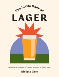 Book cover of The Little Book of Lager by Melissa Cole