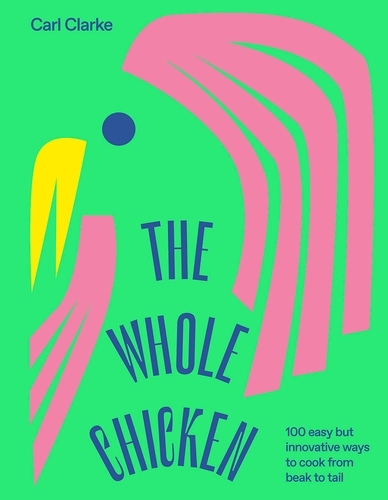 Book cover of The Whole Chicken by Carl Clarke