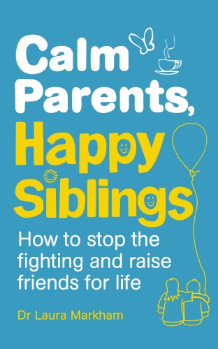 Book cover of Calm Parents, Happy Siblings by Dr. Laura Markham