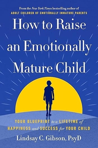 Book cover of How to Raise an Emotionally Mature Child by Lindsay Gibson