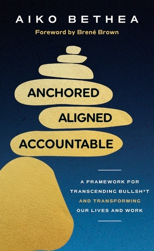 Book cover of Anchored, Aligned, Accountable by Aiko Bethea