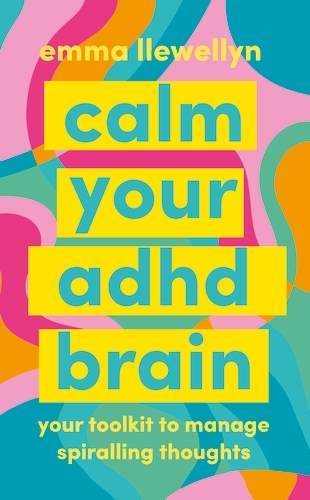 Book cover of Calm Your ADHD Brain by Emma Llewellyn