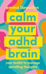 Book cover of Calm Your ADHD Brain by Emma Llewellyn