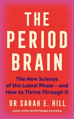 Book cover of The Period Brain by Dr Sarah Hill