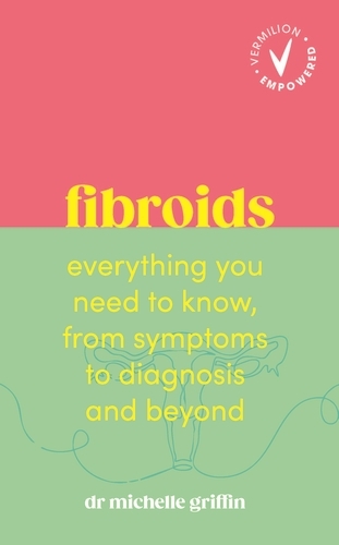 Book cover of Vermilion Empowered: Fibroids by Dr Michelle Griffin