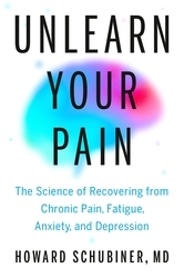 Book cover of Unlearn Your Pain by Howard Schubiner