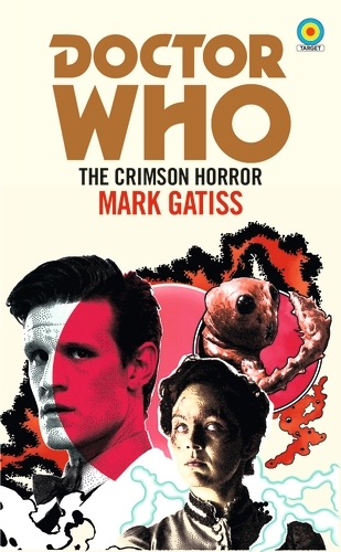 Book cover of Doctor Who: The Crimson Horror (Target Collection) by Mark Gatiss