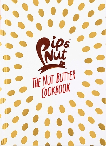 Book cover of Pip & Nut: The Nut Butter Cookbook by Pippa Murray