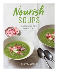 Book cover of Nourish Soups by Rebecca Woods