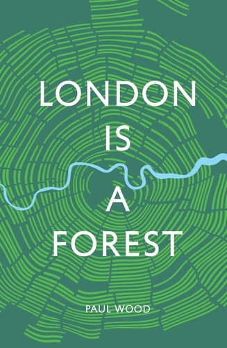 Book cover of London is a Forest by Paul Wood