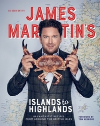 Book cover of James Martin's Islands to Highlands by James Martin