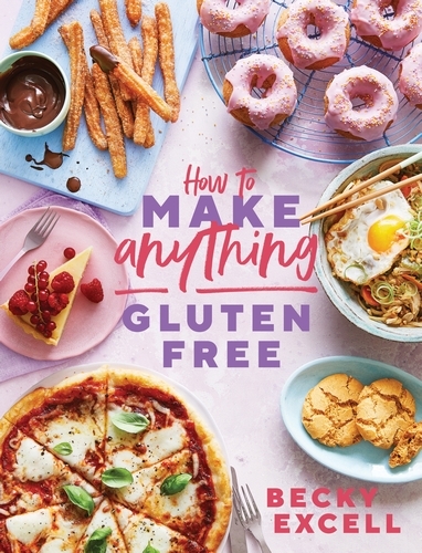 Book cover of How to Make Anything Gluten Free (The Sunday Times Bestseller) by Becky Excell