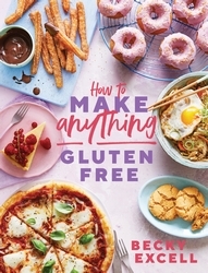 Book cover of How to Make Anything Gluten Free (The Sunday Times Bestseller) by Becky Excell