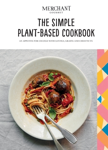 Book cover of The Simple Plant-Based Cookbook by Merchant Gourmet