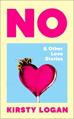 Book cover of No & Other Love Stories by Kirsty Logan