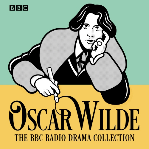 Book cover of The Oscar Wilde BBC Radio Drama Collection by Oscar Wilde
