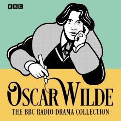 Book cover of The Oscar Wilde BBC Radio Drama Collection by Oscar Wilde