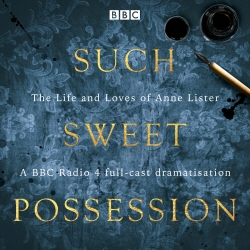 Book cover of Such Sweet Possession: The Life and Loves of “Gentleman Jack”, Anne Lister by Mary Cooper