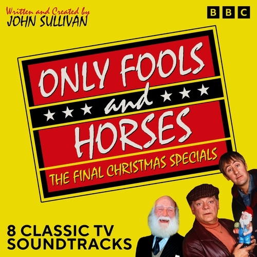 Book cover of Only Fools and Horses: The Final Christmas Specials by John Sullivan