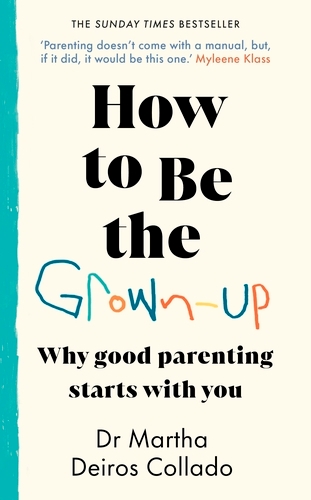 Book cover of How to Be The Grown-Up by Martha Deiros Collado