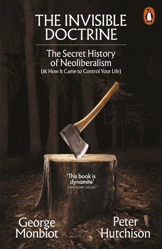 Book cover of The Invisible Doctrine by George Monbiot, Peter Hutchison