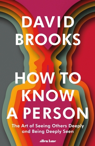 Book cover of How To Know a Person by David Brooks
