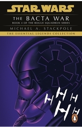Book cover of Star Wars X-Wing Series - The Bacta War by Michael A. Stackpole