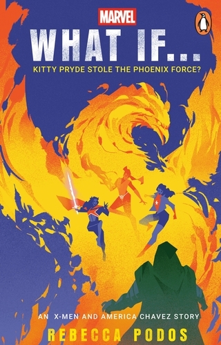 Book cover of What If...Kitty Pryde Stole the Phoenix Force? by Rebecca Podos
