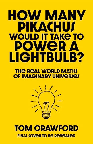 Book cover of How Many Pikachus Would It Take to Power a Lightbulb? by Thomas Crawford
