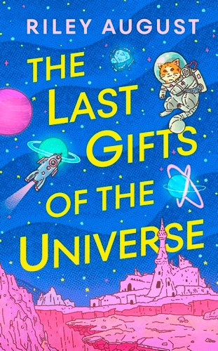 Book cover of The Last Gifts of the Universe by Riley August