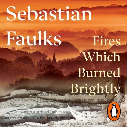 Book cover of Fires Which Burned Brightly by Sebastian Faulks