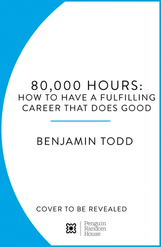 Book cover of 80,000 Hours by Benjamin Todd