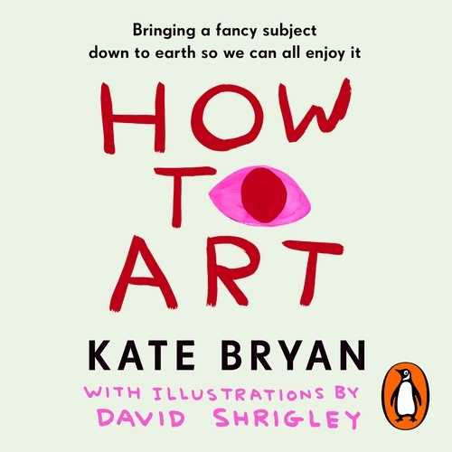 Book cover of How To Art by Kate Bryan