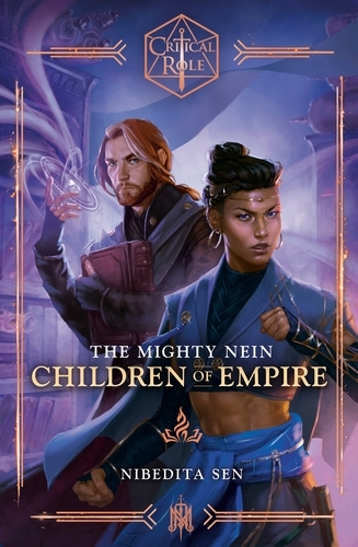 Book cover of Critical Role: The Mighty Nein - Children of Empire by Nibedita Sen