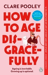 Book cover of How to Age Disgracefully by Clare Pooley