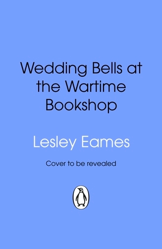 Book cover of Wedding Bells at the Wartime Bookshop by Lesley Eames