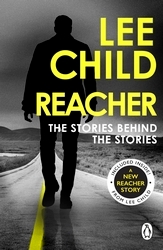 Book cover of Reacher: The Stories Behind The Stories by Lee Child