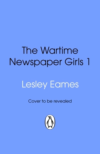 Book cover of The Wartime Newspaper Girls by Lesley Eames