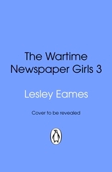 Book cover of The Wartime Newspaper Girls Book 3 by Lesley Eames