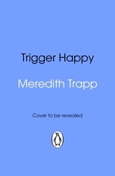 Book cover of Trigger Happy by Meredith Trapp