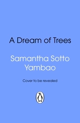 Book cover of A Dream of Trees by Samantha Sotto Yambao