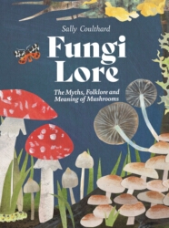 Book cover of Fungi Lore by Sally Coulthard