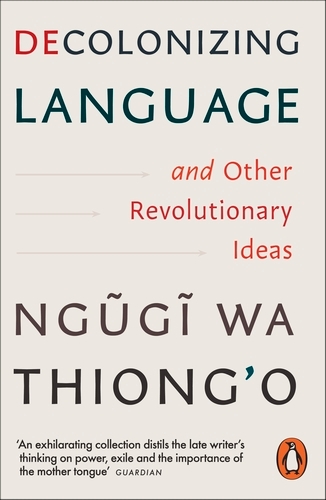 Book cover of Decolonizing Language and Other Revolutionary Ideas by Ngugi wa Thiong'o