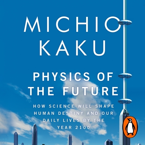 Book cover of Physics of the Future by Michio Kaku