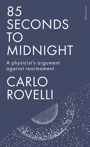Book cover of 85 Seconds to Midnight by Carlo Rovelli