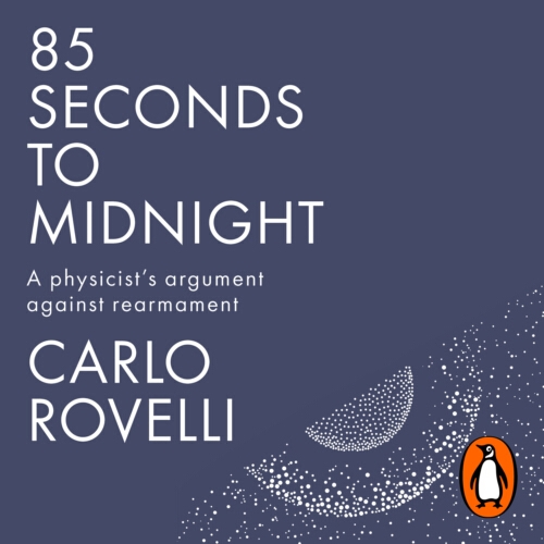 Book cover of 85 Seconds to Midnight by Carlo Rovelli